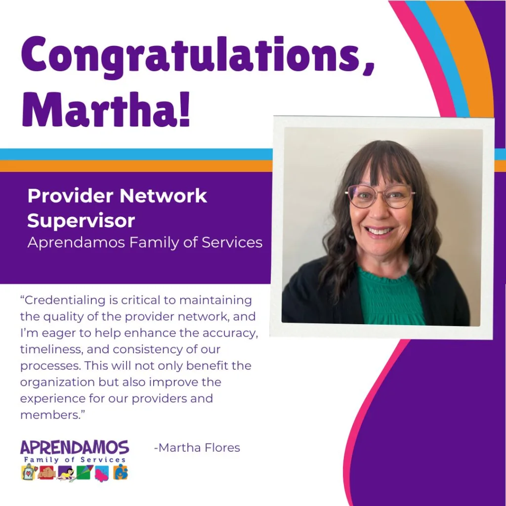 Martha is the Provider Network Supervisor at Aprendamos Family of Services.