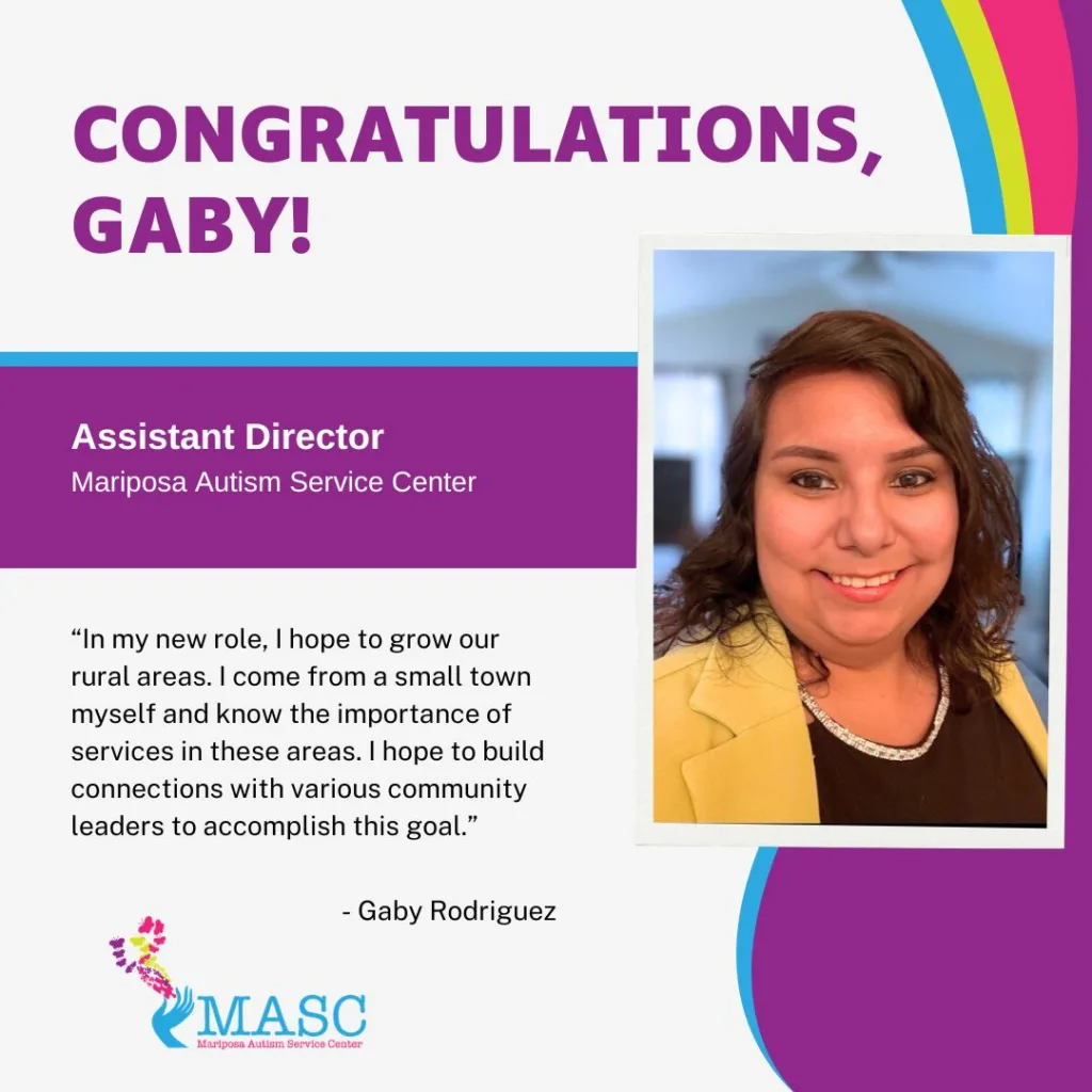 Congratulations Gaby! Assistant Director of Mariposa Autism Service Center with quote and photo.