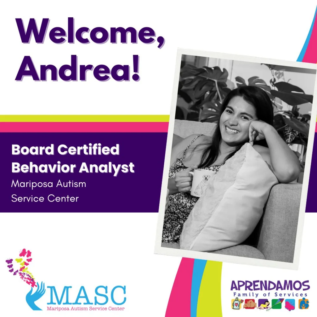 Andrea is a Board Certified Behavior Analyst in the Mariposa Autism Service Center.